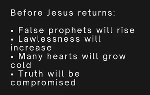 image_desktop 5 | Axxcess Platform Black slide with white bullet points: 'Before Jesus returns:' False prophets will rise; Lawlessness will increase; Many hearts will grow cold; Truth will be compromised.